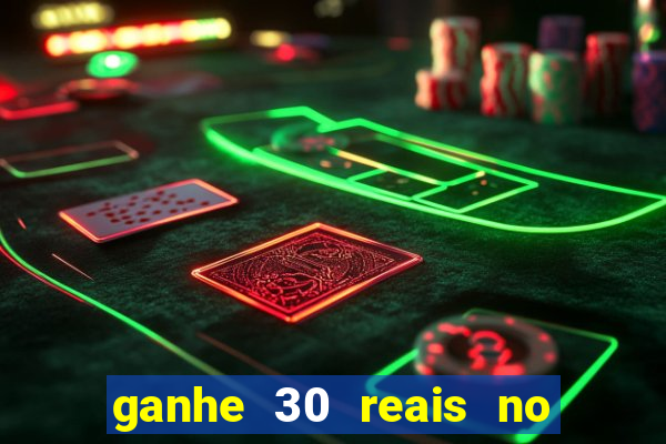 ganhe 30 reais no cadastro cassino